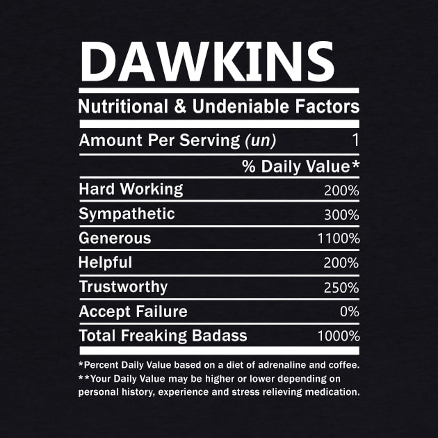 Dawkins Name T Shirt - Dawkins Nutritional and Undeniable Name Factors Gift Item Tee by nikitak4um